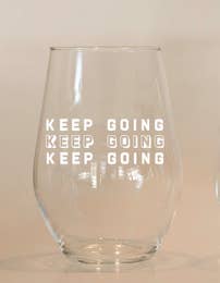 keep going wine glass